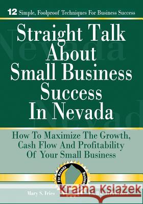 Straight Talk About Small Business Success in Nevada Fries Ea, Mary S. 9780692505885