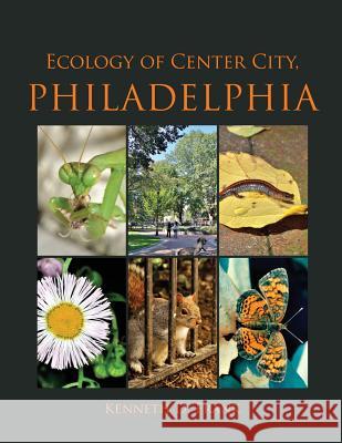 Ecology of Center City, Philadelphia Kenneth D Frank 9780692506486