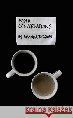 Poetic Conversations Amanda Torroni 9780692507995