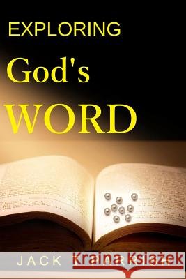 Exploring God's Word Jack T. Parrish 9780692508060