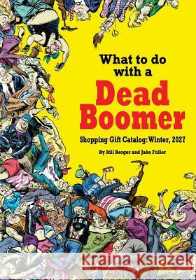 What to do with a Dead Boomer Fuller, Jake 9780692508794 Berger Books