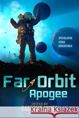 Far Orbit Apogee Bascomb James Jennifer Campbell-Hicks Dave Creek 9780692509760