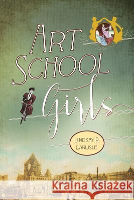 Art School Girls Lindsay P. Carlisle 9780692510568 Lindsay P. Carlisle