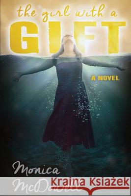 The Girl with a Gift Monica McDowell   9780692511084 Earth Words Press