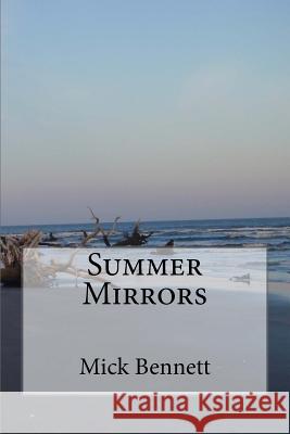 Summer Mirrors Mick Bennett 9780692511527