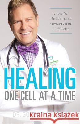 Healing One Cell At a Time: Unlock Your Genetic Imprint to Prevent Disease and Live Healthy Crozier, Gordon 9780692512272 Michael Thomas Group