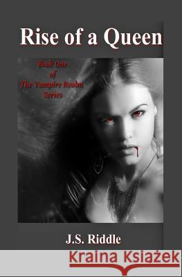 The Vampire Realm: Rise of a Queen J. S. Riddle 9780692512425 J.S. Riddle