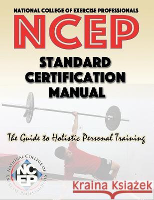 National College of Exercise Professionals: Standard Certification Manual Michael Demora Barry M. Goldenberg 9780692512708 Critical Minds Press