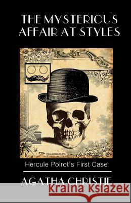 The Mysterious Affair at Styles: Poirot's First Case Agatha Christie 9780692513118