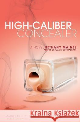 High-Caliber Concealer Bethany Maines 9780692513828