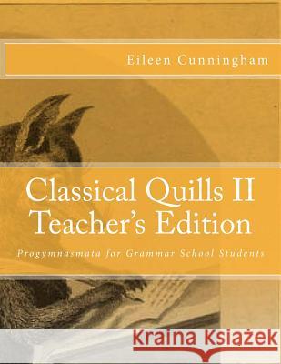 Classical Quills II Teacher's Edition Eileen Cunningham Amy Alexander Carmichael 9780692514047 Lochinvar Press