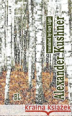 Alexander Kushner. Bilingual Poetry Collection: translated to English by Gary Light Kushner, Alexander 9780692514054 Krik Publishing House