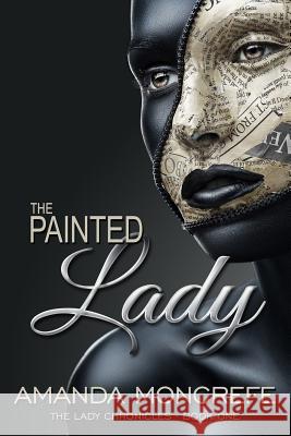 The Painted Lady: (The Lady Chronicles Book 1) Moncrefe, Amanda 9780692514245 Amanda Moncrefe