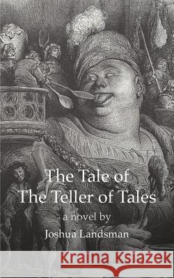 The Tale of the Teller of Tales Joshua Landsman 9780692516195