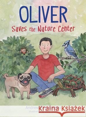 Oliver Saves The Nature Center: An engaging introduction to ecology and environmentalism Kranichfeld, Andrew V. 9780692516492 Andrew Kranichfeld