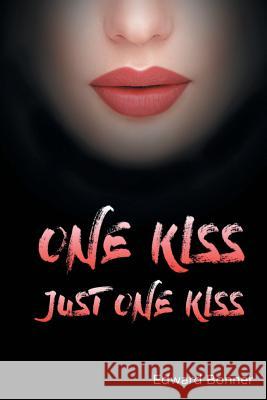 One Kiss: Just One Kiss Edward V. Bonner Nina Avolio 9780692516713 Canonsburg Karate & Slf-Defense Club