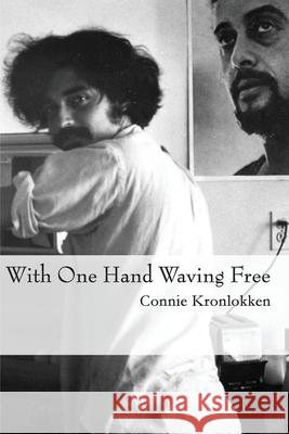 With One Hand Waving Free Connie Kronlokken 9780692517147 Lightly Held Books