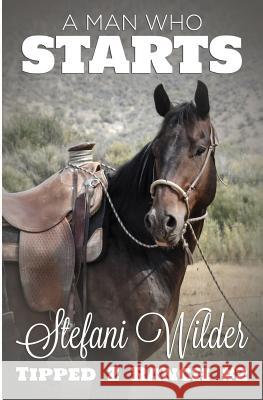 A Man Who Starts Stefani Wilder 9780692517727 Brown Wing Press