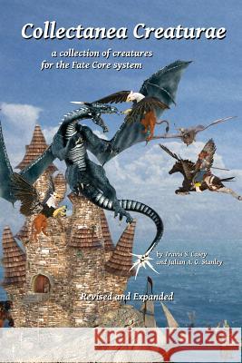 Collectanea Creaturae: for Fate Core - Revised & Expanded Stanley, Julian Ag 9780692517871 Ebon Gryphon Games