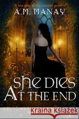 She Dies at the End A. M. Manay 9780692520345 Pythoness Press