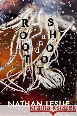 Root and Shoot Nathan Leslie 9780692520482