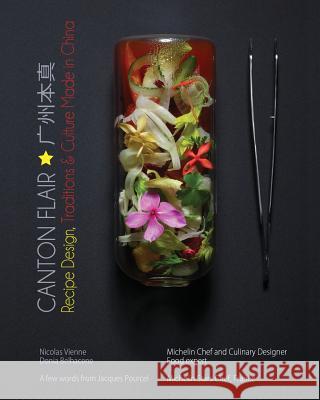 Canton Flair: Recipes Design, Traditions & Culture Made in China Vienne, Nicolas A. 9780692521199 Nicolas Vienne