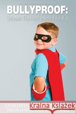 Bullyproof: Unleash The Hero Inside Your Kid Auman, Troy 9780692522714 Revolution Media & Publishing