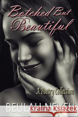 Botched But Beautiful: A Poetry Collection Beulah Neveu 9780692523650