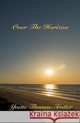 Over The Horizon Thomas-Trotter, Yvette 9780692525227