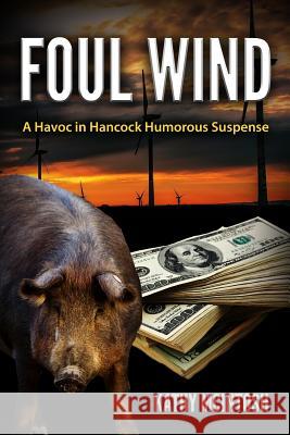 Foul Wind: A Havoc in Hancock Humorous Suspense Kathy McIntosh 9780692525692