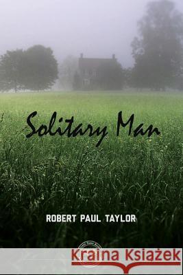 Solitary Man Robert Paul Taylor 9780692525920