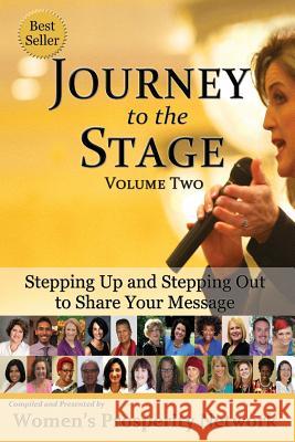 Journey to the Stage - Volume Two: Stepping Up and Stepping Out to Share Your Message Women's Prosperit 9780692527023 Parker House Publishing