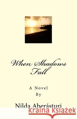 When Shadows Fall Nilda Aberasturi 9780692527306 Nilda A. Aberasturi