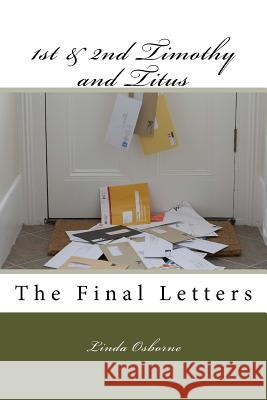 1st & 2nd Timothy and Titus: The Final Letters Linda Ann Osborne 9780692528983