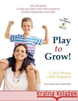 Play to Grow!: Over 200 games to help your child on the autism spectrum develop fundamental social skills Rappaport, Abby 9780692529119