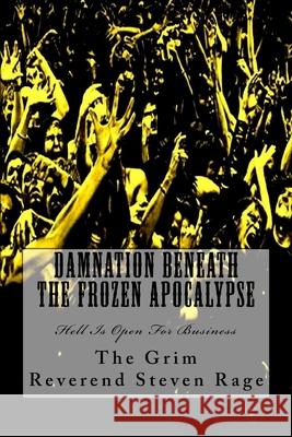 Damnation Beneath The Frozen Apocalypse Rage, Grim Reverend Steven 9780692530337