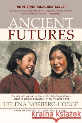 Ancient Futures, 3rd Edition Helena Norberg-Hodge H. H. the Dalai Lama 9780692530627