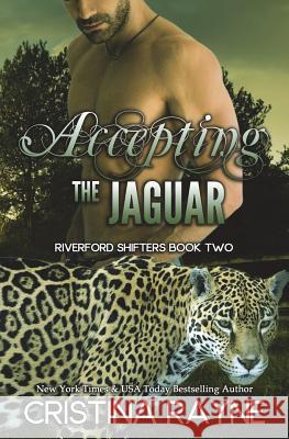 Accepting the Jaguar Cristina Rayne 9780692530917 Fantastical Press