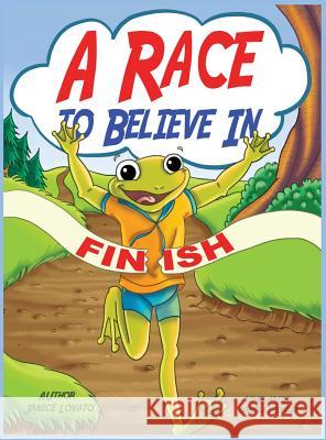 A Race to Believe In Janice M. Lovato Nathan Kleczka Daniela Frongia 9780692531235 Upland Avenue Productions