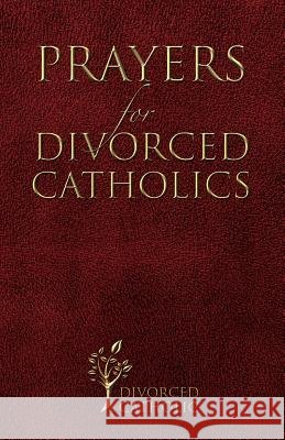 Prayers for Divorced Catholics Mrs Monica Ann Frese 9780692531563