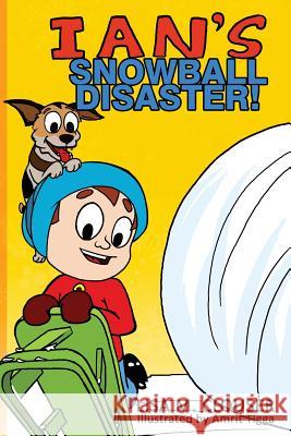 Ian's Snowball Disaster! Lisa M. Clouser Tigga Amrit 9780692531716 Lisa M. Clouser