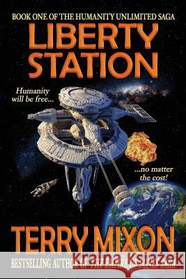 Liberty Station: Book 1 of The Humanity Unlimited Saga Mixon, Terry 9780692531907 Yowling Cat Press