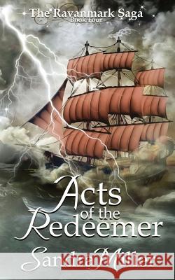 Acts of the Redeemer: Book Four in the Ravanmark Saga Sandra Miller 9780692532126