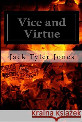 Vice and Virtue Jack Tyler Jones 9780692532362 Lionfire Entertainment
