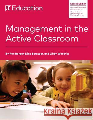 Management in the Active Classroom Ron Berger (Adelphi University NY), Dina Strasser, Libby Woodfin 9780692533178