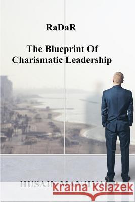 RaDaR: The Blueprint Of Charismatic Leadership Manjiyani, Husain 9780692533772