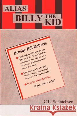 Alias Billy the Kid C. L. Sonnichsen William V. Morrison 9780692534045 Creative Texts Publishers, LLC