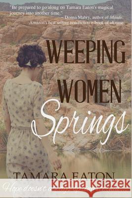 Weeping Women Springs Tamara Eaton 9780692534182 Irksome Rebel Romance