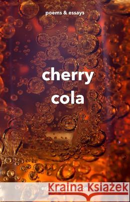 cherry cola: poems & essays Gerald Mason, Erica 9780692534267