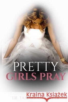 Pretty Girls Pray Tamarrah Tarver 9780692536049